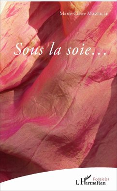 Sous la soie.. - Mazeille, Marie Claire