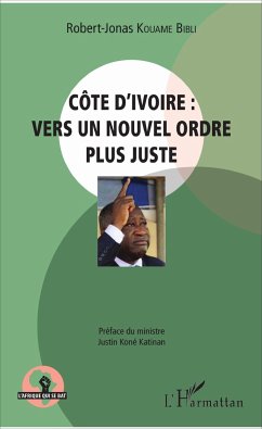 Côte d'Ivoire : vers un nouvel ordre plus juste - Kouame Bibli, Robert-Jonas