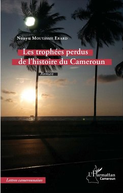 Les trophées perdus de l'histoire du Cameroun - Moutassie Erard, Nonyu