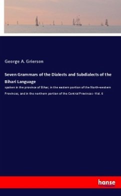 Seven Grammars of the Dialects and Subdialects of the Bihari Language - Grierson, George A.