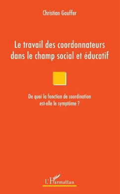 Le travail des coordonnateurs dans le champ social et éducatif - Gauffer, Christian