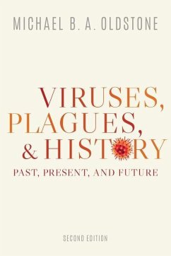 Viruses, Plagues, and History - Oldstone, Michael B. A. (Professor and Head, Professor and Head, Vir