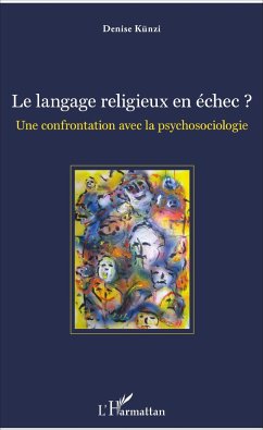 Le langage religieux en échec ? - Künzi, Denise