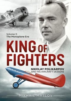 King of Fighters - Nikolay Polikarpov and His Aircraft Designs Volume 2 - Maslov, Mikhail