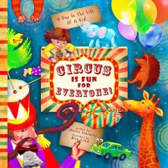 Circus Is Fun For Everyone: - explore art and help animals in this brave, mindful and creative adventure (A Day In The Life Of A Kid interdiscipli - Kotowicz, Anetta