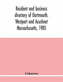 Resident and business directory of Dartmouth, Westport and Acushnet Massachusetts, 1905