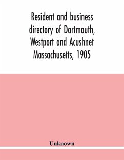 Resident and business directory of Dartmouth, Westport and Acushnet Massachusetts, 1905 - Unknown