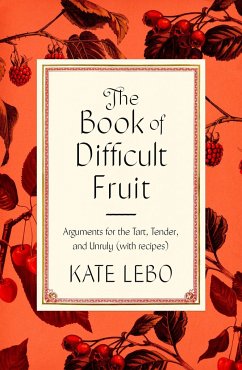 The Book of Difficult Fruit - Lebo, Kate