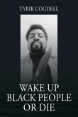 Wake Up Black People Or Die