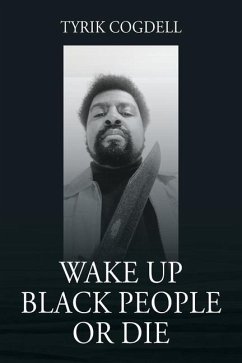 Wake Up Black People Or Die - Cogdell, Tyrik