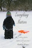 Everything Matters