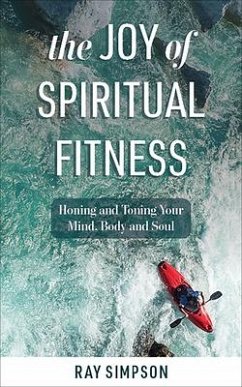 The Joy of Spiritual Fitness - Simpson, Ray