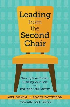 Leading from the Second Chair: Serving Your Church, Fulfilling Your Role, and Realizing Your Dreams - Bonem, Mike; Patterson, Roger