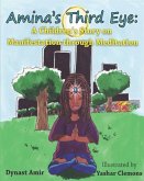 Amina's Third Eye: A Children's Story on Manifestation Through Meditation