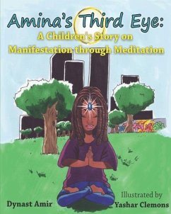 Amina's Third Eye: A Children's Story on Manifestation Through Meditation - Amir, Dynast
