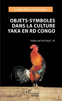 Objets - Symboles dans la culture Yaka en RD Congo - N'Soko Swa-Kabamba, Joseph