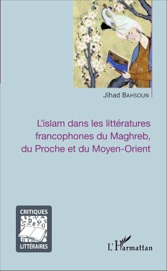 L'islam dans les littératures francophones du Maghreb, du Proche et du Moyen-Orient - Bahsoun, Jihad
