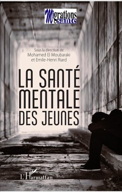 La santé mentale des jeunes - El Moubaraki, Mohamed; Riard, Émile-Henri