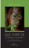 Que faire de l'orang-outan ?