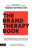 The Brand Therapy Book: Key branding lessons to save time and money while winning hearts and minds.