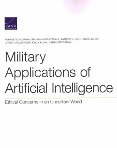 Military Applications of Artificial Intelligence: Ethical Concerns in an Uncertain World - Morgan, Forrest E.; Boudreaux, Benjamin; Lohn, Andrew J.