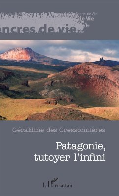 Patagonie, tutoyer l'infini - des Cressonnières, Géraldine