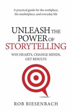 Unleash the Power of Storytelling - Biesenbach, Rob