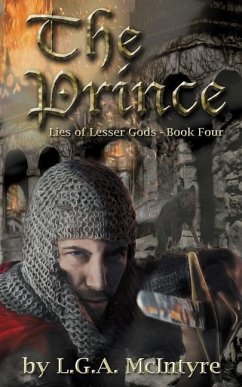 The Prince - Lies of Lesser Gods Book Four - McIntyre, L. G. a.