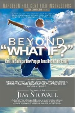 Beyond What If?: Real Life Stories of How Purpose Turns Dreams Into Reality - Clayton, John Westley; Martin, Steve; Vergara, Valen