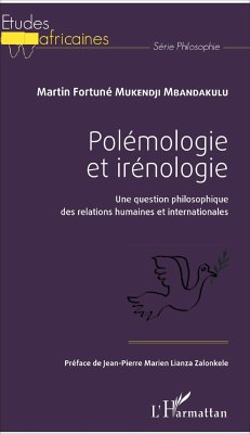 Polémologie et irénologie - Mukendji Mbandakulu, Martin Fortuné