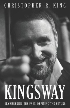 Kingsway: Remembering the Past, Defining the Future - King, Christopher R.