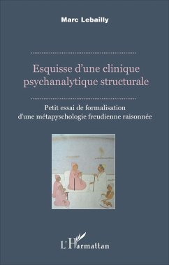 Esquisse d'une clinique psychanalytique structurale - Lebailly, Marc