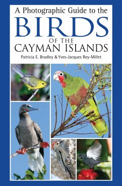 A Photographic Guide to the Birds of the Cayman Islands - Bradley, Patricia E.; Rey-Millet, Yves-Jacques