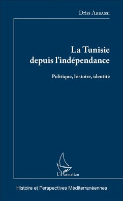 La Tunisie depuis l'indépendance - Abbassi, Driss