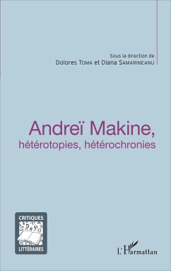 Andreï Makine, hétérotopies, hétérochronies - Samarineanu, Diana; Toma, Dolores