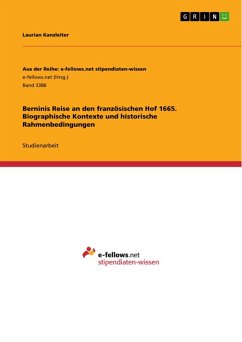 Berninis Reise an den französischen Hof 1665. Biographische Kontexte und historische Rahmenbedingungen (eBook, PDF)