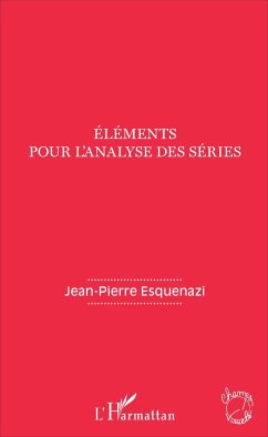 Eléments pour l'analyse des séries - Esquenazi, Jean-Pierre