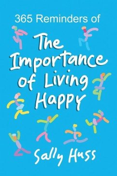 365 Reminders of The Importance of Living Happy - Huss, Sally