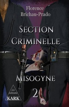 Section Criminelle 2: Misogyne - Brichau-Prado, Florence