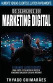 Os Segredos do Marketing Digital: O Grande Livro Segredo Para Fazer o Seu Negócio Crescer Através da Internet