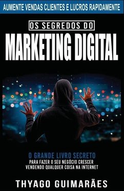 Cover Os Segredos do Marketing Digital: O Grande Livro Segredo Para Fazer o Seu Negócio Crescer Através da Internet
