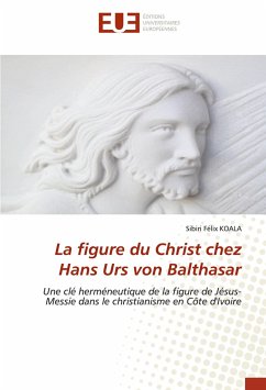 La figure du Christ chez Hans Urs von Balthasar - KOALA, Sibiri Félix