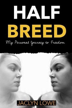 Half-Breed: My Personal Journey to Freedom - Lowe, Jaclyn