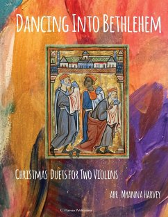 Dancing Into Bethlehem, Christmas Duets for Two Violins - Harvey, Myanna