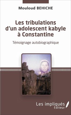 Les tribulations d'un adolescent kabyle à Constantine - Behiche, Mouloud