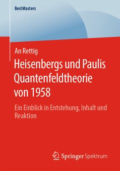 Heisenbergs und Paulis Quantenfeldtheorie von 1958 (eBook, PDF) - Rettig, An