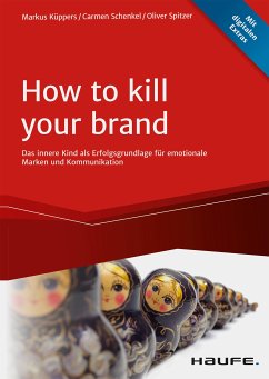 How To Kill Your Brand (eBook, PDF) - Küppers, Markus; Schenkel, Carmen; Spitzer, Oliver