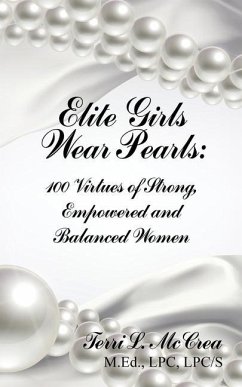 Elite Girls Wear Pearls: 100 Virtues of Strong, Empowered and Balanced Women - McCrea, Terri L.