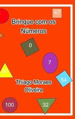 Brinque com os Números - Oliveira, Thiago Moraes