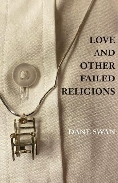 Love and Other Failed Religions - Swan, Dane